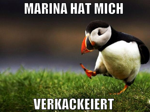 marina hat mich  verkackeiert