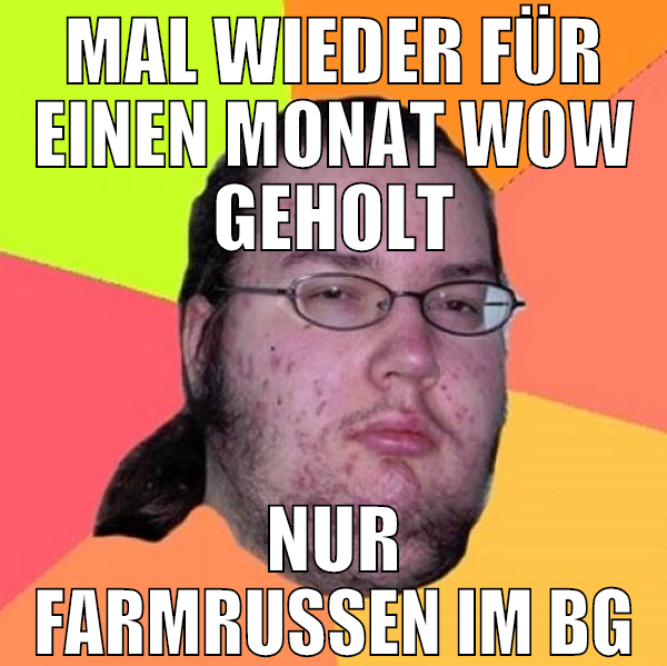 MAL WIEDER FÜR EINEN MONAT WOW GEHOLT NUR FARMRUSS