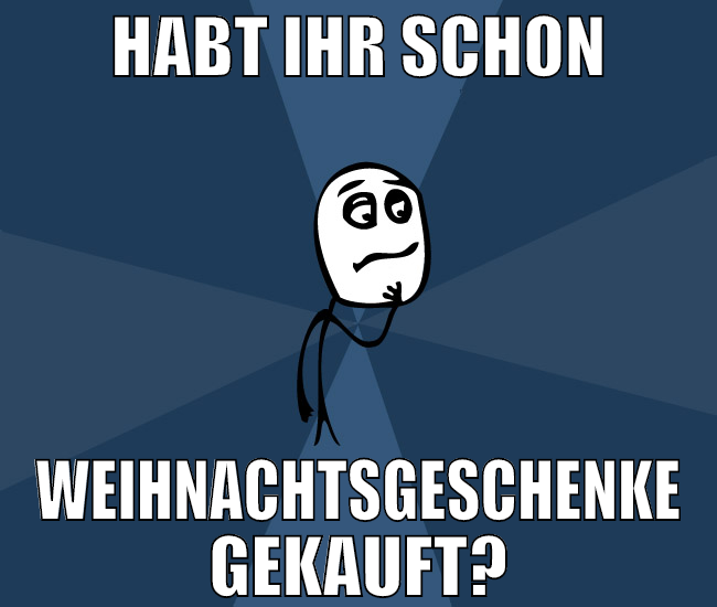 habt ihr schon weihnachtsgeschenke gekauft?
