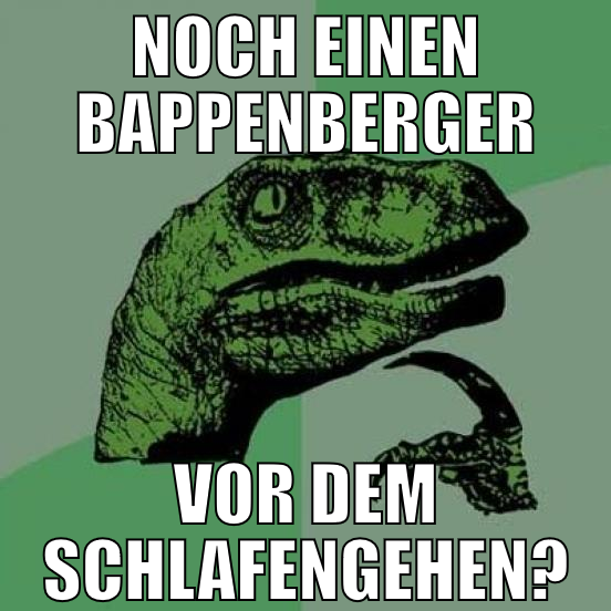 Noch einen bappenberger vor dem schlafengehen?