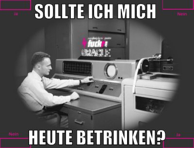 Sollte ich mich  heute betrinken?