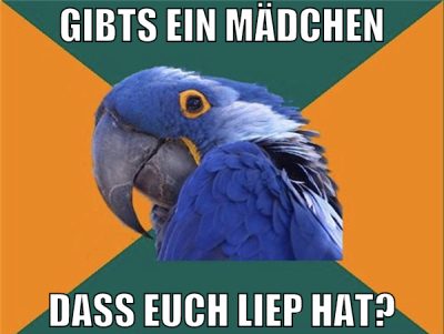 GIBTS EIN MÄDCHEN DASS EUCH LIEP HAT?