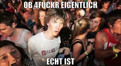 OB 4FUCKR EIGENTLICH ECHT IST