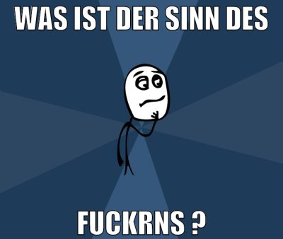 Was ist der sinn des fuckrns ?