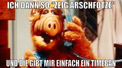 ich dann so "zeig arschfotze" und die gibt mir ein