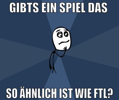 gibts ein spiel das  so ähnlich ist wie FTL?
