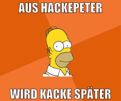aus hackepeter wird kacke später
