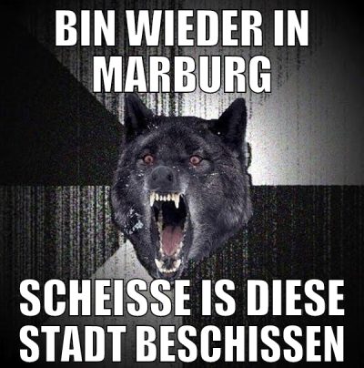 BIN WIEDER IN MARBURG SCHEISSE IS DIESE STADT BESC