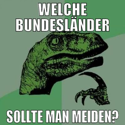 welche bundesländer sollte man meiden?