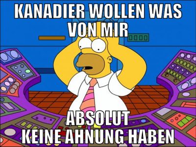 Kanadier wollen was von mir absolut keine ahnung h