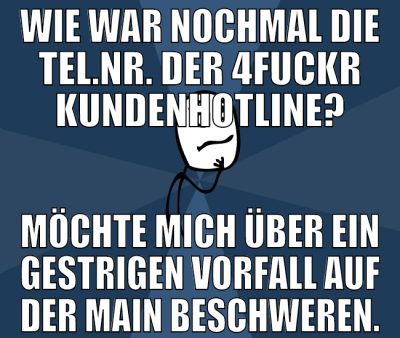 wie war nochmal die tel.nr. der 4fuckr kundenhotli