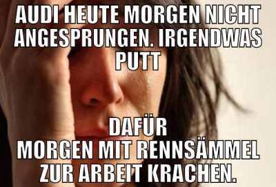 audi heute morgen nicht angesprungen. irgendwas pu
