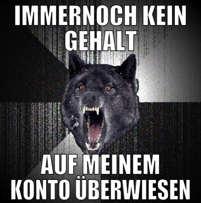 immernoch kein gehalt auf meinem konto überwiesen