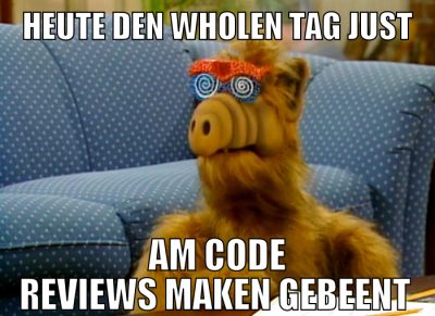 Heute den wholen Tag just am Code Reviews maken ge