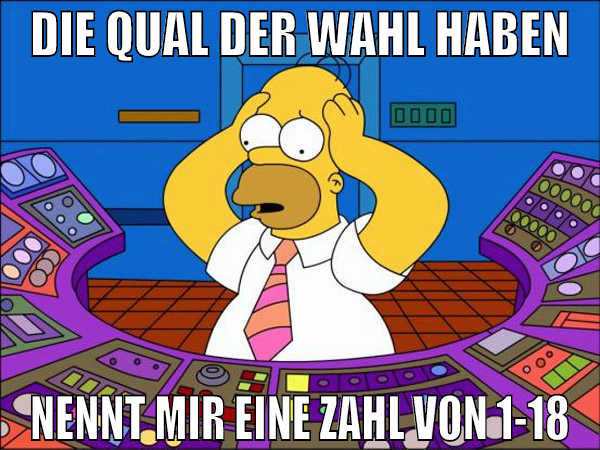 die qual der wahl haben nennt mir eine zahl von 1-