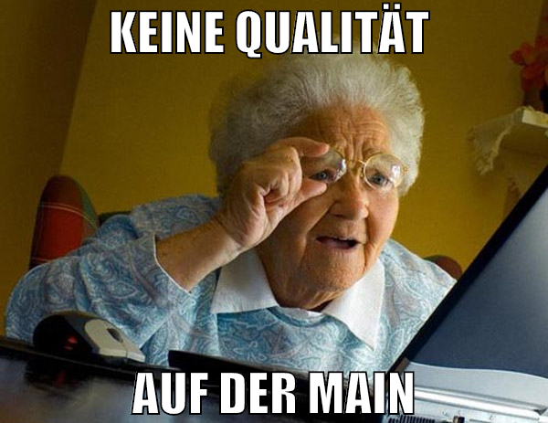 Keine Qualität  auf der main