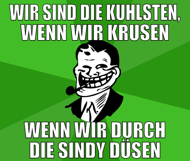 WIR SIND DIE KUHLSTEN, WENN WIR KRUSEN WENN WIR DU