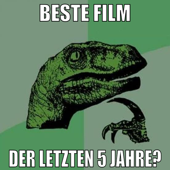 beste film der letzten 5 jahre?