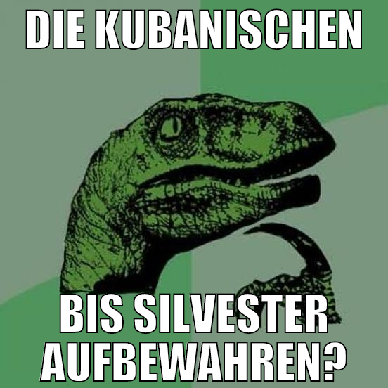 die kubanischen bis silvester aufbewahren?