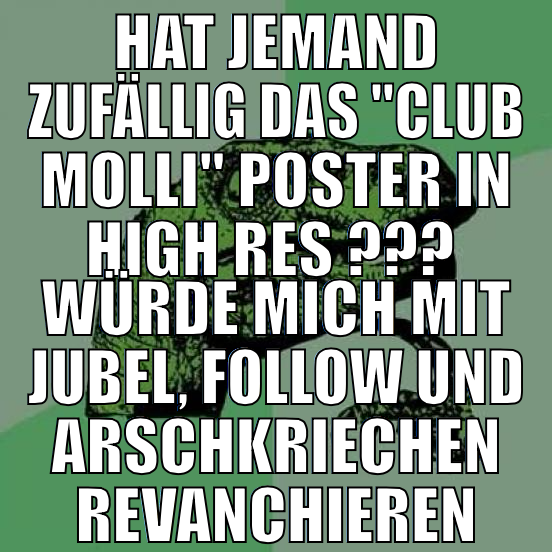 Hat jemand zufällig das "club molli" Poster in Hig