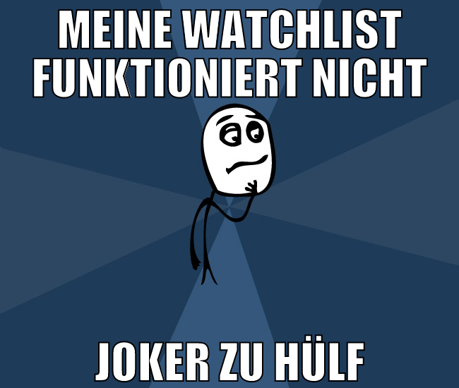 meine watchlist funktioniert nicht Joker zu hülf