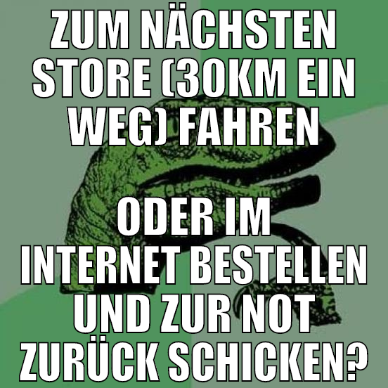 zum nächsten store (30km ein weg) fahren oder im i