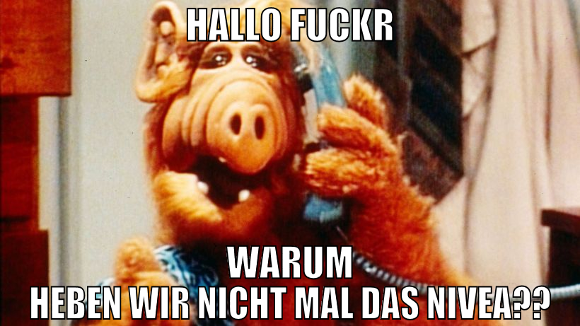 Hallo fuckr warum heben wir nicht mal das nivea??