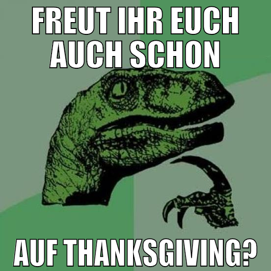 Freut ihr euch auch schon auf thanksgiving?