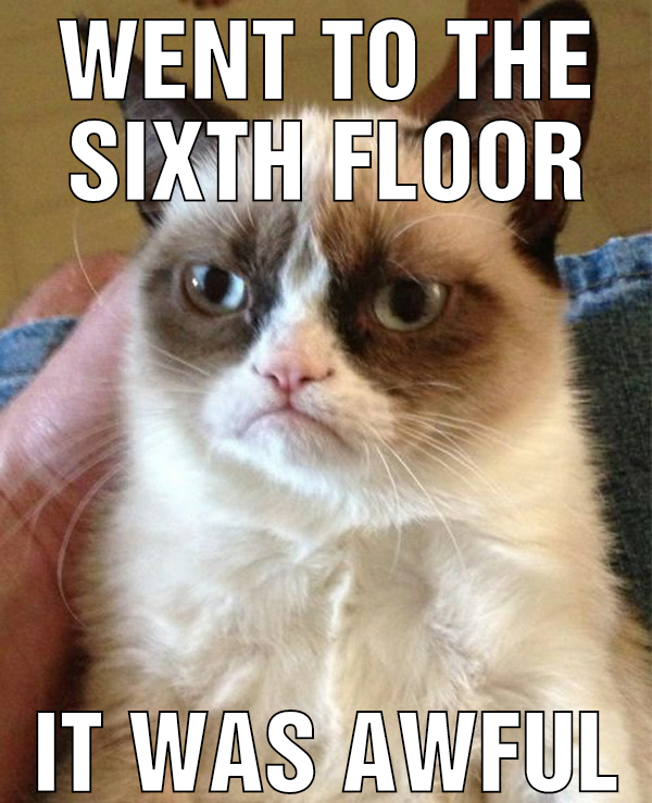 Went to the sixth floor It was awful