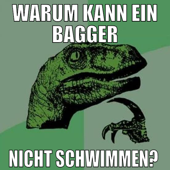 Warum kann ein bagger nicht schwimmen?