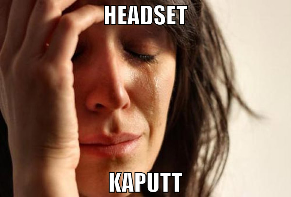headset kaputt