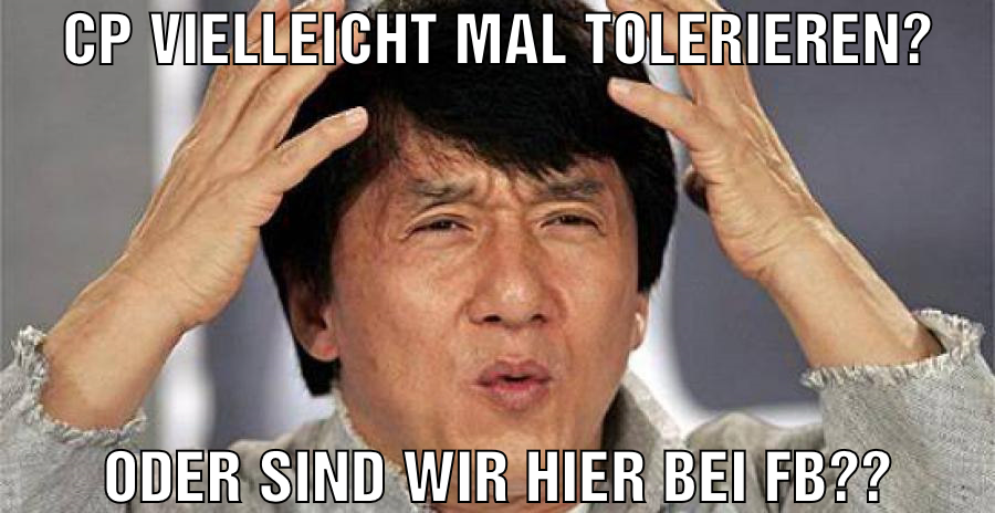 cp vielleicht mal tolerieren? oder sind wir hier b