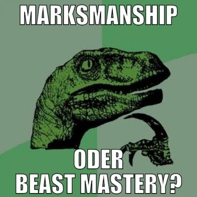 MARKSMANSHIP ODER BEAST MASTERY?