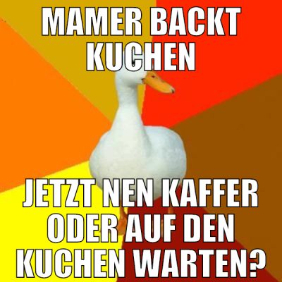 MAMER backt kuchen jetzt nen kaffer oder auf den k