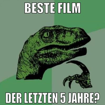 beste film der letzten 5 jahre?