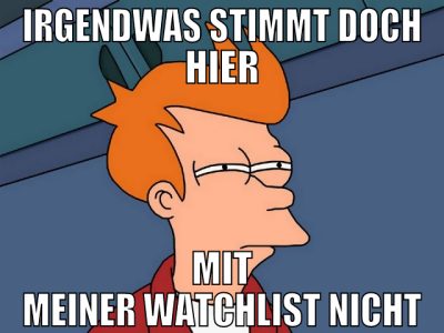 Irgendwas stimmt doch hier mit meiner watchlist ni