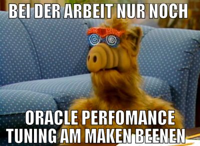 Bei der Arbeit nur noch Oracle Perfomance Tuning a