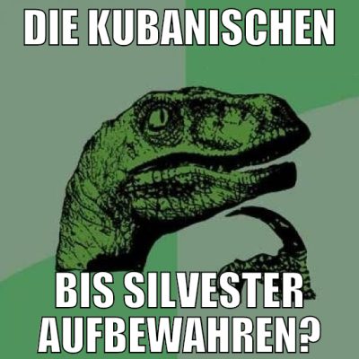 die kubanischen bis silvester aufbewahren?
