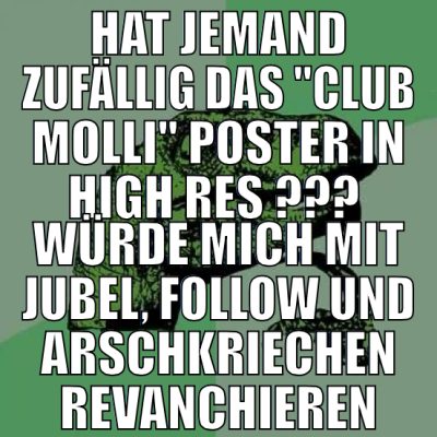 Hat jemand zufällig das "club molli" Poster in Hig