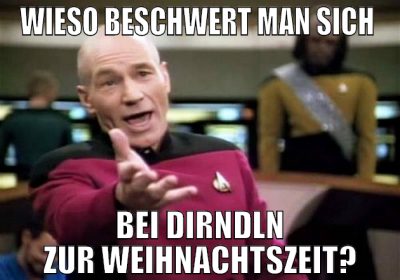 wieso beschwert man sich  bei dirndln zur weihnach