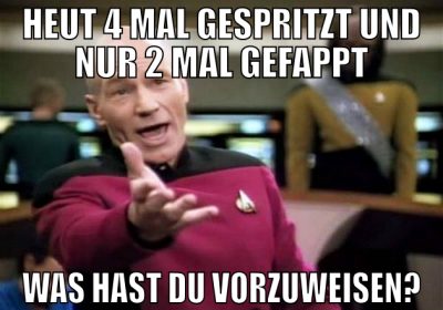 heut 4 mal gespritzt und nur 2 mal gefappt was has