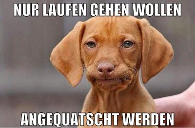 nur laufen gehen wollen angequatscht werden