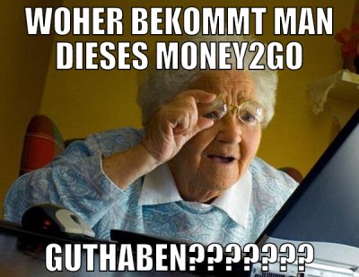WOHER BEKOMMT MAN DIESES MONEY2GO GUTHABEN???????
