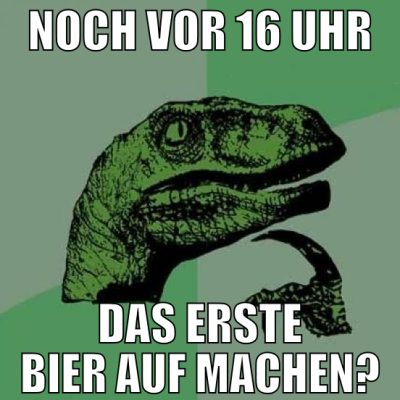 Noch vor 16 Uhr das erste Bier auf machen?