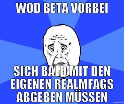 WoD beta vorbei sich bald mit den eigenen realmfag