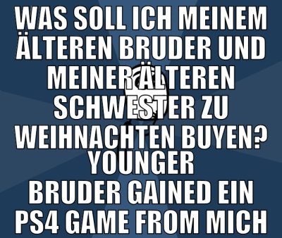 was soll ich meinem älteren bruder und meiner älte