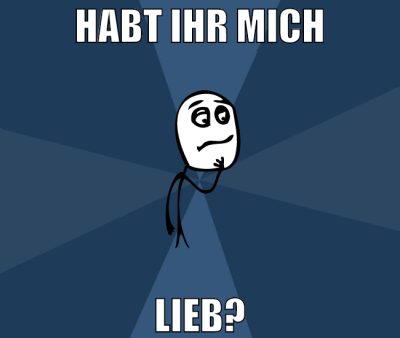 habt ihr mich lieb?