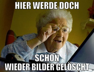hier werde doch schon wieder bilder gelöscht