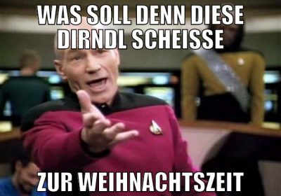 was soll denn diese dirndl scheiße zur weihnachtsz