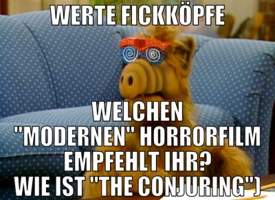 Werte Fickköpfe Welchen "modernen" horrorfilm empf